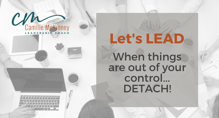 When Things Are Out of Your Control…DETACH!